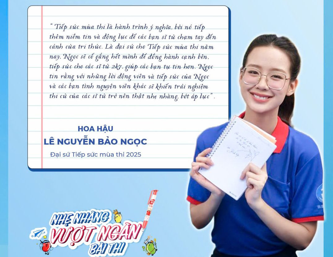 Hoa hậu Lê Nguyễn Bảo Ngọc là đại sứ tiếp sức mùa thi năm 2025. Hoa hậu Lê Nguyễn Bảo Ngọc là đại sứ tiếp sức mùa thi năm 2025.