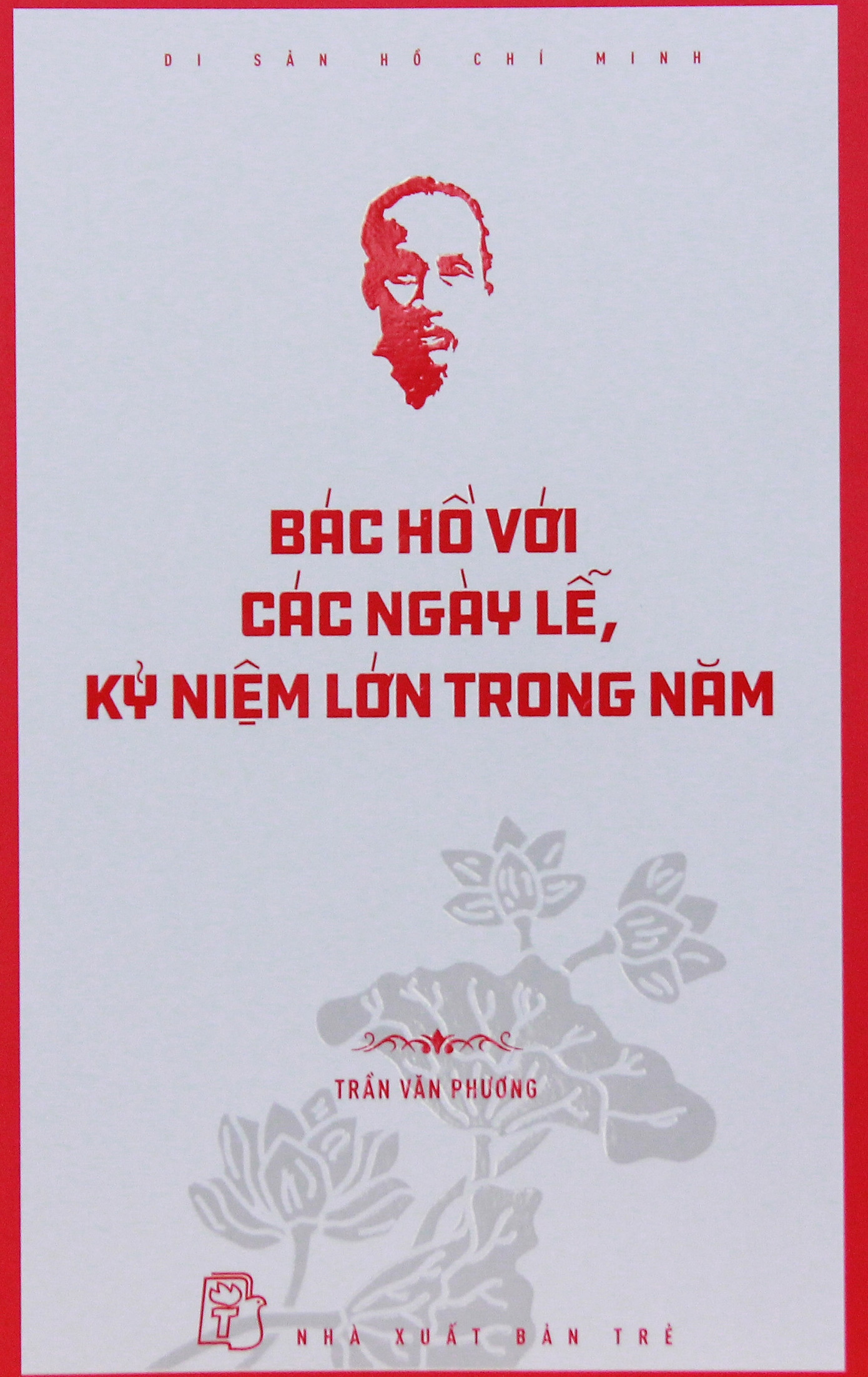 Cuốn Bác Hồ với những ngày lễ, kỷ niệm lớn trong năm.