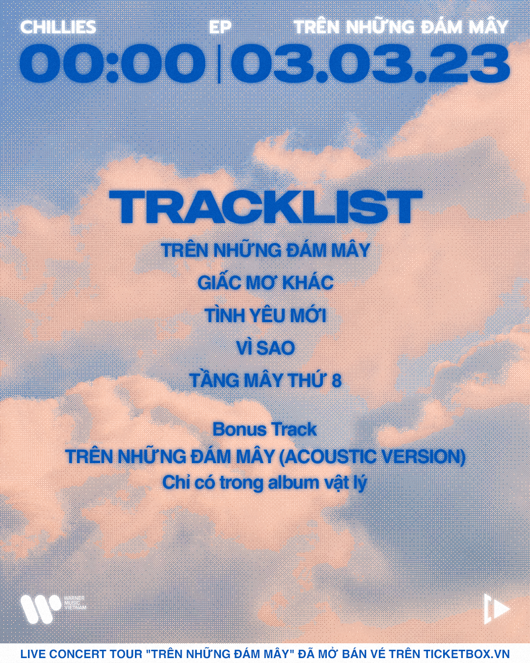 Tracklist bao gồm 6 ca khúc từ EP Trên Những Đám Mây của Chillies. Tracklist bao gồm 6 ca khúc từ EP Trên Những Đám Mây của Chillies.