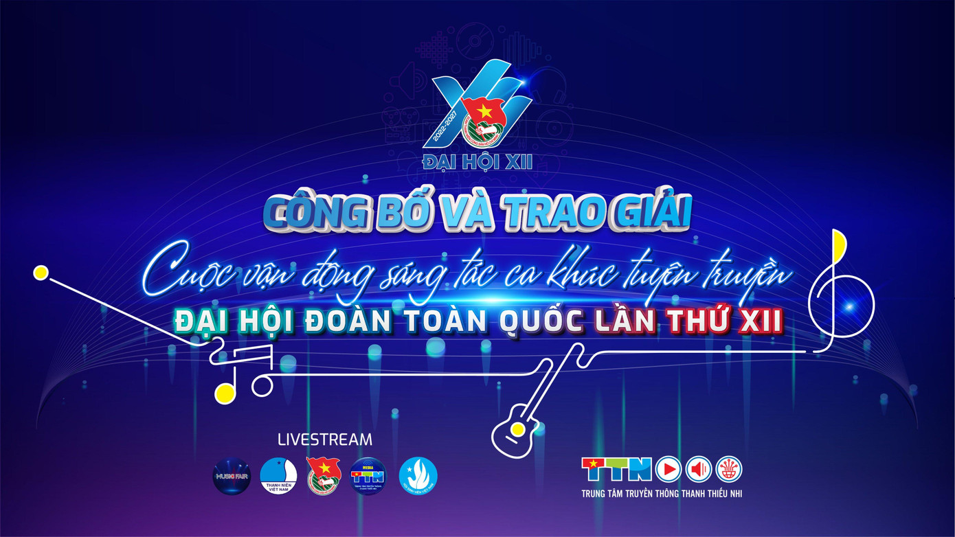 Lễ trao giải và công bố ca khúc chính thức của Đại hội Đoàn XII diễn ra vào 15h00, ngày 16/6 Lễ trao giải và công bố ca khúc chính thức của Đại hội Đoàn XII diễn ra vào 15h00, ngày 16/6