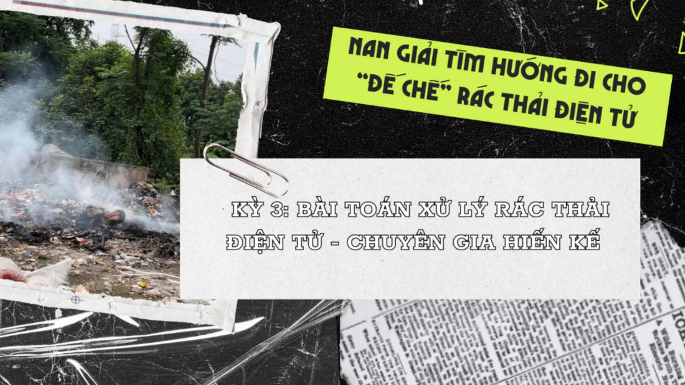 “Kỳ 3: Bài toán xử lý rác thải điện tử – chuyên gia hiến kế”. Kỳ cuối cùng của Emagazine mang đến những góc nhìn từ chuyên gia về các giải pháp pháp lý, công nghệ và mô hình thu gom – tái chế bền vững nhằm xử lý rác thải điện tử tại Việt Nam hiện nay