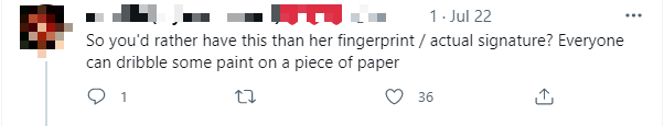 "Vậy là các bạn muốn mua thứ này hơn là dấu vân tay hay chữ ký thật của cô ấy hả? Ai cũng có thể bắn sơn lên một tờ giấy mà?" "Vậy là các bạn muốn mua thứ này hơn là dấu vân tay hay chữ ký thật của cô ấy hả? Ai cũng có thể bắn sơn lên một tờ giấy mà?"