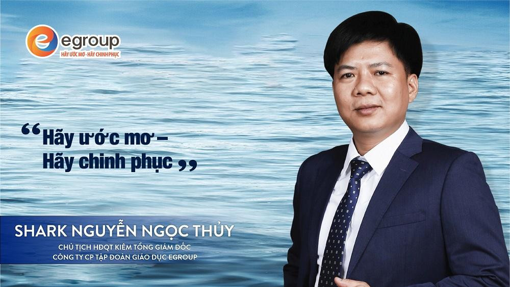 Ông Nguyễn Ngọc Thủy - Chủ tịch Hội đồng quản trị kiêm Tổng Giám đốc Tập đoàn Giáo dục Egroup