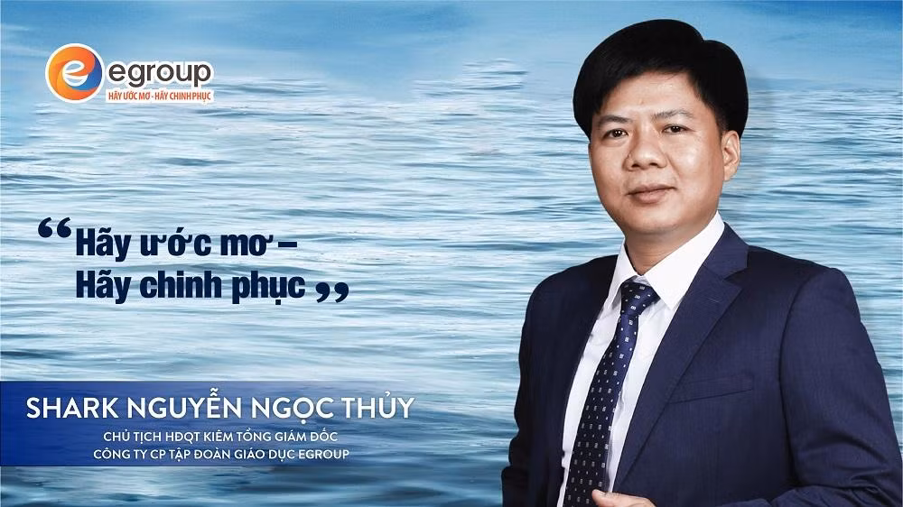 Ông Nguyễn Ngọc Thủy - Chủ tịch Hội đồng quản trị kiêm Tổng Giám đốc Tập đoàn Giáo dục Egroup