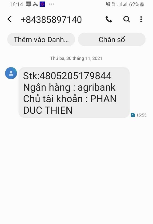 Kẻ giả danh nhắn số tài khoản 4805205179844, chủ tài khoản tên PHAN DUC THIEN, ngân hàng Nông nghiệp và Phát triển Nông thôn để bà H. chuyển tiền 37 triệu đồng. Kẻ giả danh nhắn số tài khoản 4805205179844, chủ tài khoản tên PHAN DUC THIEN, ngân hàng Nông nghiệp và Phát triển Nông thôn để bà H. chuyển tiền 37 triệu đồng.