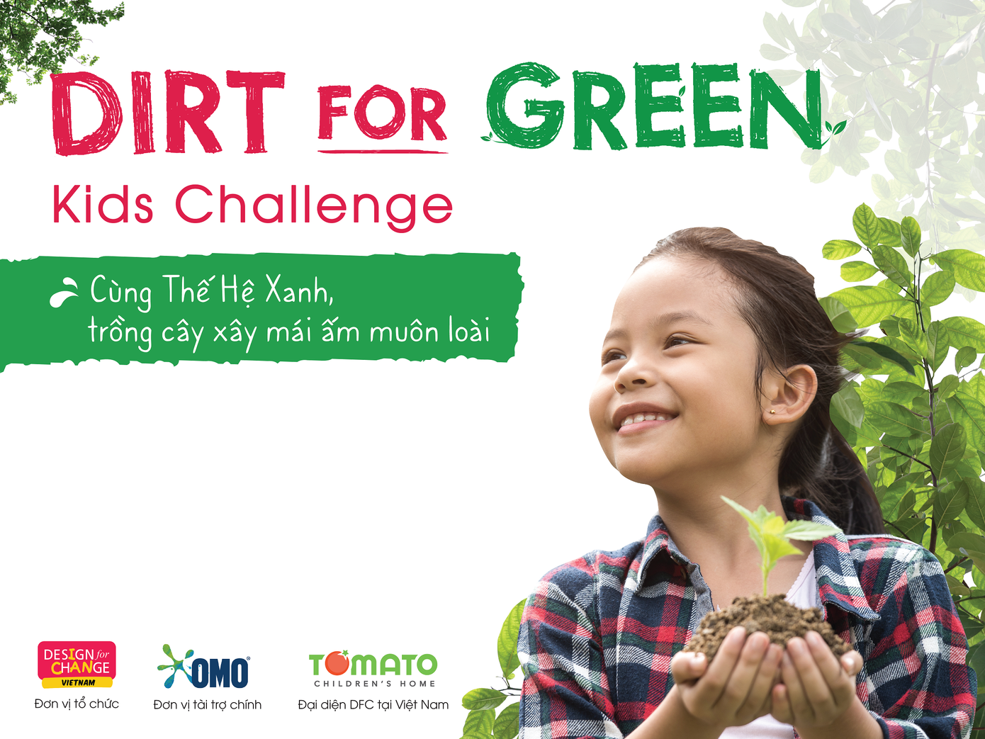 Cuộc thi “Dirt For Green Kids Challenge 2022” kêu gọi cộng đồng cùng OMO trồng cây gây rừng xây mái ấm cho muôn loài Cuộc thi “Dirt For Green Kids Challenge 2022” kêu gọi cộng đồng cùng OMO trồng cây gây rừng xây mái ấm cho muôn loài