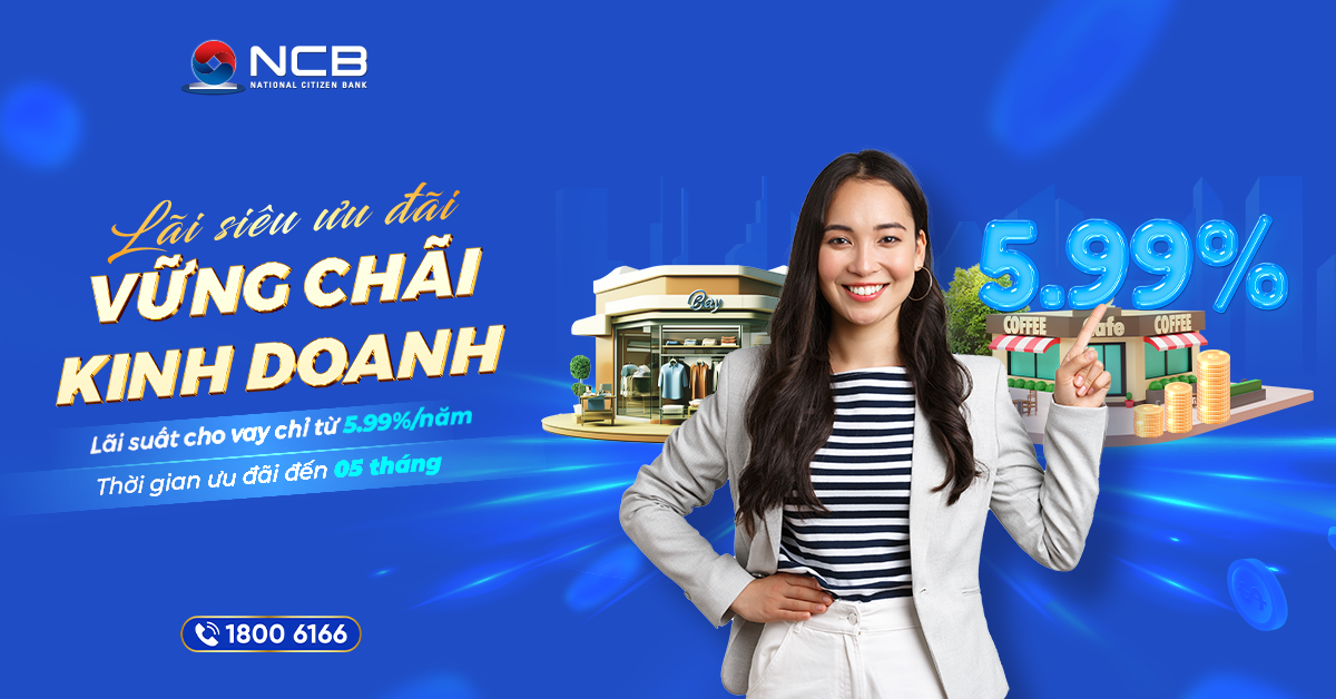 Các gói tín dụng của NCB được “đo ni đóng giày” cho từng nhóm khách hàng