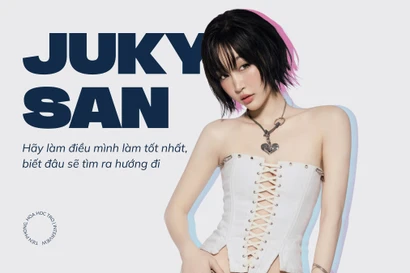 Juky San: Hãy làm điều mình làm tốt nhất, biết đâu sẽ tìm ra hướng đi