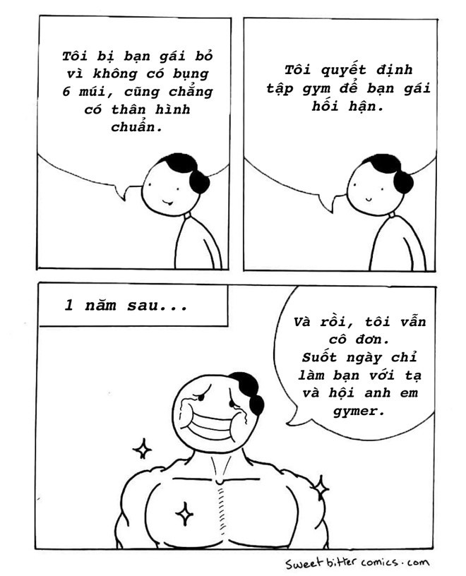 Đừng tưởng tập thể hình là có nhiều cô gái theo. Bên cạnh lúc nào cũng là tạ với tạ, ăn theo chế độ. Đến cuối cùng, đam mê gym nhiều hơn là tìm bạn gái, ế cũng từ đấy mà ra.