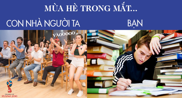 Người thì thức thả ga cổ vũ World Cup, kẻ đắng lòng ngồi bàn ôn thi đại học.
