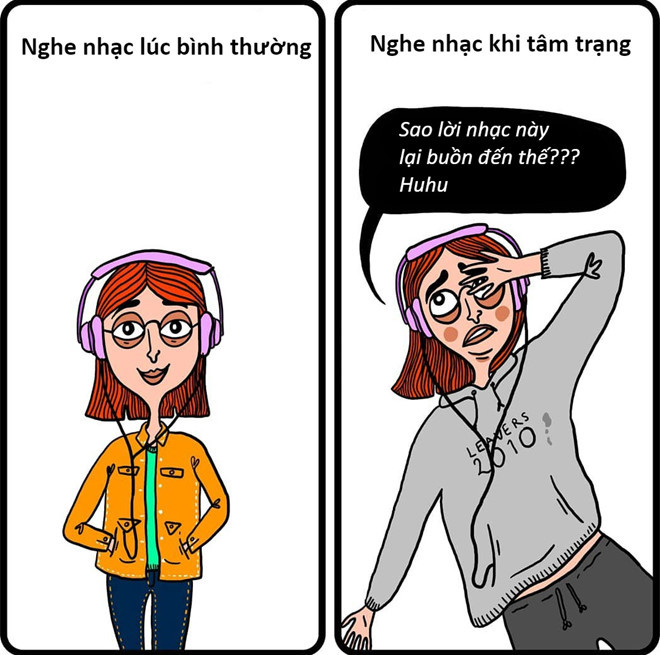 Có những cô nàng nhạy cảm thì lúc có chuyện buồn, chỉ một câu hát quen thuộc cũng khiến họ không kìm được cảm xúc và rơi nước mắt.