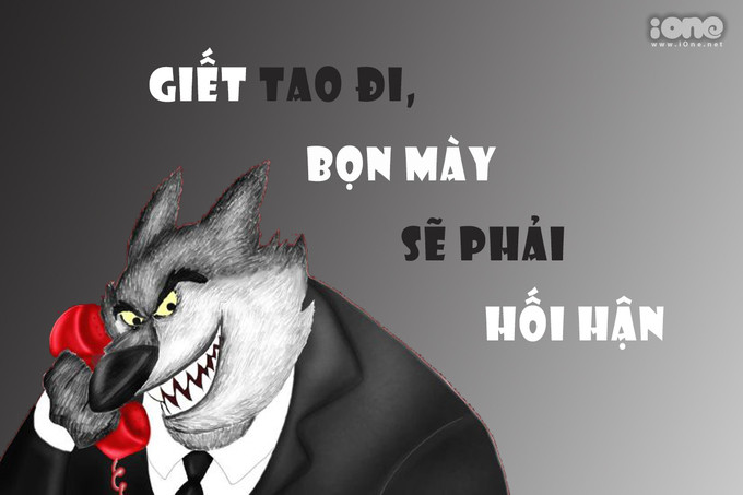 Rất nhiều "sói chúa" coi câu "Giết tao đi, bọn mày sẽ phải hối hận" làm câu cửa miệng mỗi khi đứng trước "cơ hội" bị... treo cổ. Dù cổ điển nhưng câu nói này luôn có thể cứu thoát chúng trong gang tấc.