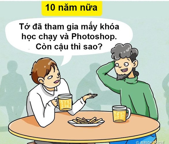 Thay vào đó, hãy đầu tư thời gian của bạn làm những việc hữu ích hơn và khiến cuộc sống của bạn trở nên tốt hơn.