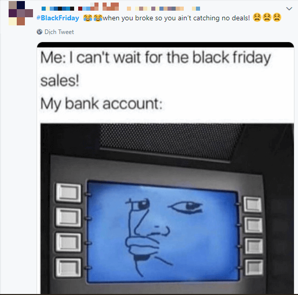 "Bạn Sáu" Black Friday ơi! Bạn rất tốt nhưng tài khoản ngân hàng của mình nói rất tiếc!