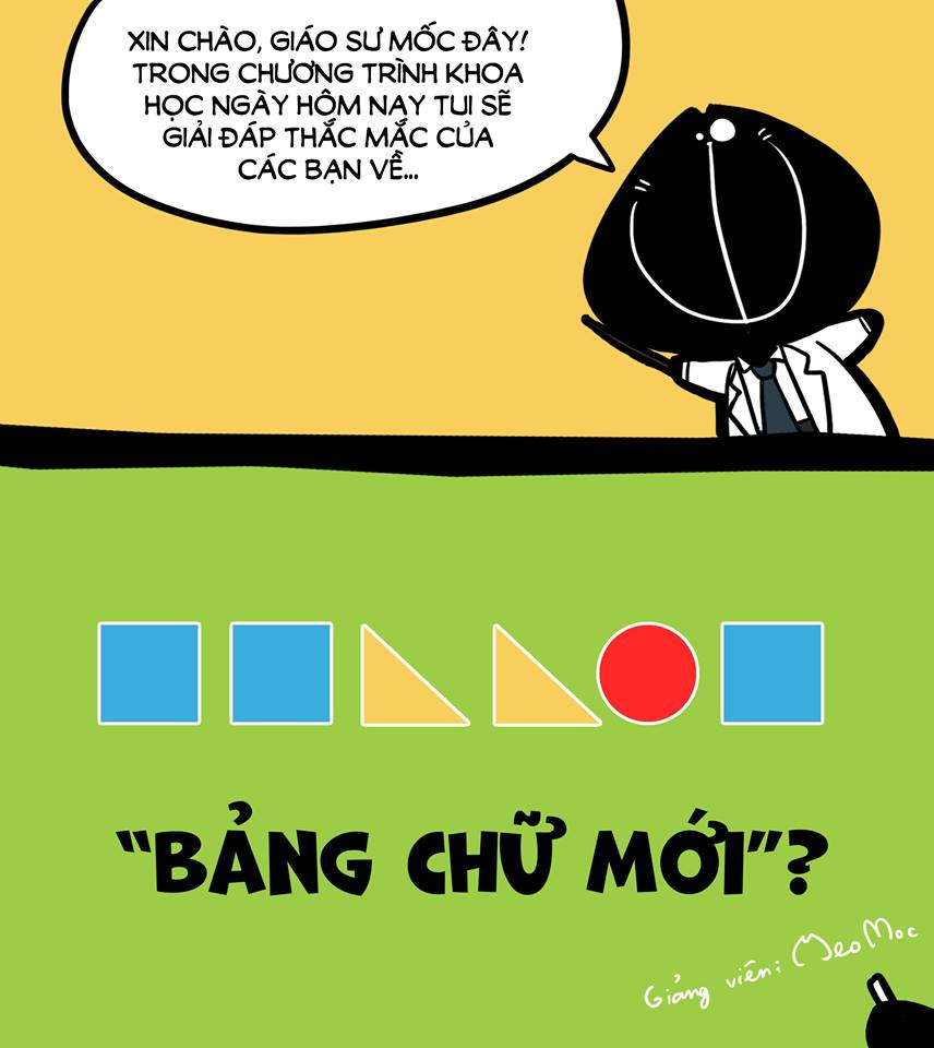 Nào các bạn muốn tìm hiểu về Bảng chữ mới thì hãy nghe giáo sư Mèo mốc giảng đây.