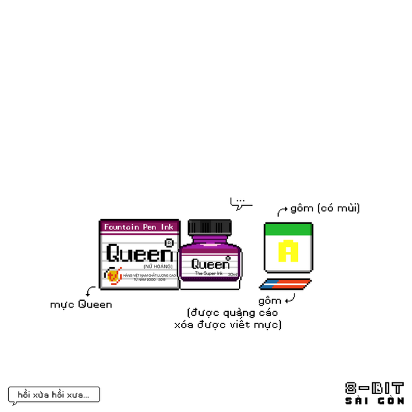 ”Nhớ hồi trước mực Queen đắt hơn mực Hồng Hà nên đi học ở lớp cô toàn cho xài Mực Hồng Hà, nếu không thấy mẹ soạn bài chắc cũng không biết đến mực Queen”.