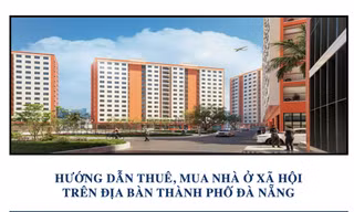  Đà Nẵng hướng dẫn chi tiết việc thuê, mua nhà ở xã hội 