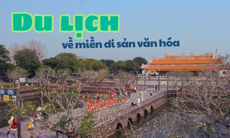 Nghỉ lễ 30/4 - 1/5 đi đâu: Trải nghiệm du lịch di sản văn hóa ở Huế