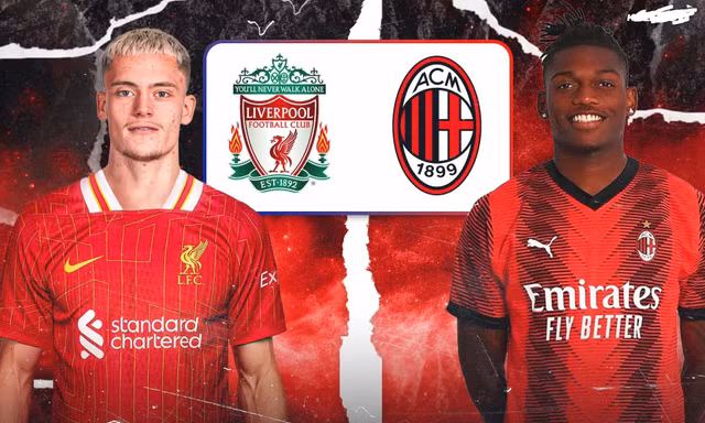 Nhận định Liverpool vs AC Milan, 18h30 ngày 26/7: Chờ ‘bom tấn’ ra mắt