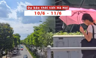 Dự báo Thời tiết Hà Nội (10 - 11/06): Chiều tối và đêm có mưa vài nơi