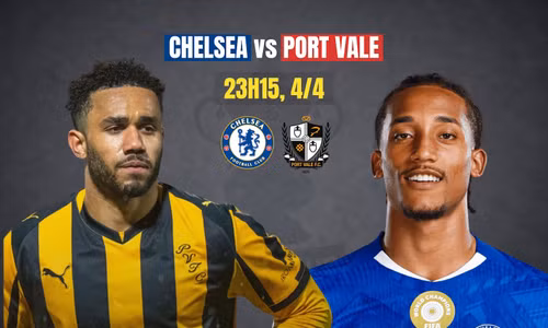 Nhận định tứ kết FA Cup: Chelsea vs Port Vale, 23h15 ngày 4/4: Chênh lệch đẳng cấp