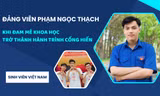 Đảng viên Phạm Ngọc Thạch: Khi đam mê khoa học trở thành hành trình cống hiến