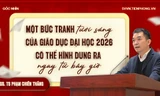 Một bức tranh tươi sáng của giáo dục đại học 2026 có thể hình dung ra ngay từ bây giờ
