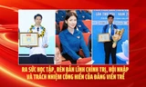Ra sức học tập, rèn bản lĩnh chính trị, hội nhập và trách nhiệm cống hiến của đảng viên trẻ