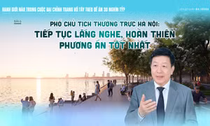 'Đại chỉnh trang' Hồ Tây: Tiếp tục lắng nghe, hoàn thiện phương án tốt nhất
