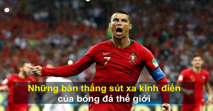 VIDEO: Những bàn thắng sút xa kinh điển của bóng đá thế giới