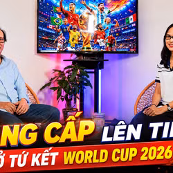 Talksport - Chuyên gia Phan Anh Tú: Đẳng cấp lên tiếng ở tứ kết World Cup 2026