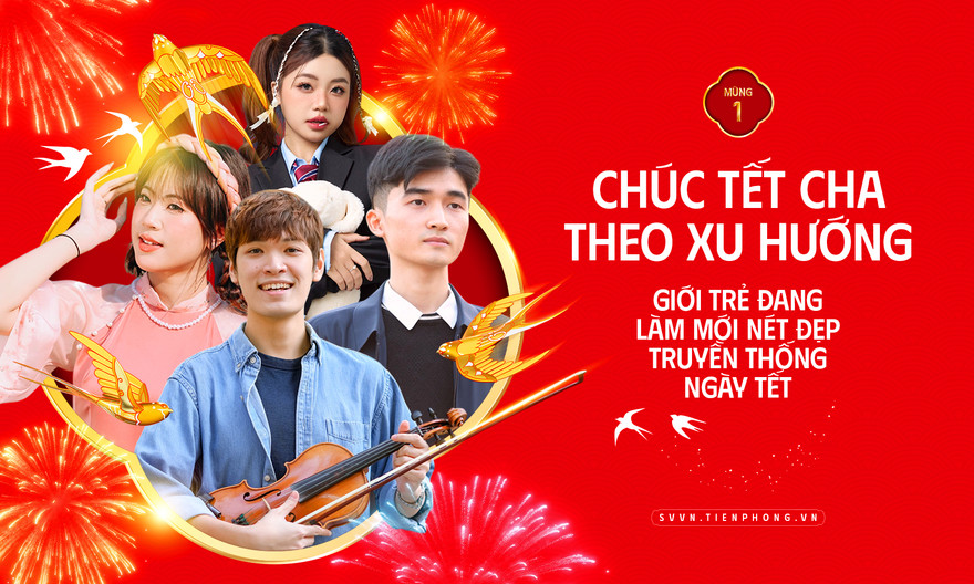Chúc Tết Cha theo xu hướng – Giới trẻ đang làm mới nét đẹp truyền thống ngày Tết