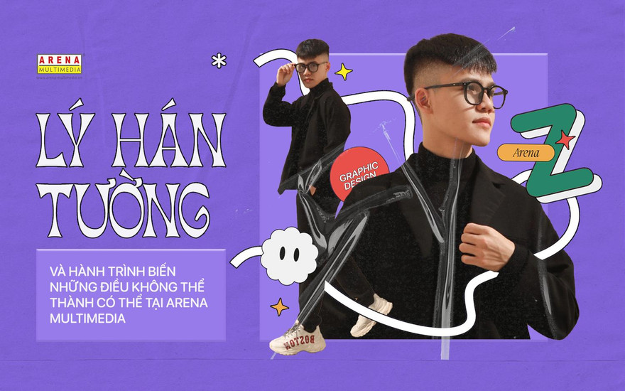 Lý Hán Tường và hành trình biến những điều không thể thành có thể tại Arena Multimedia