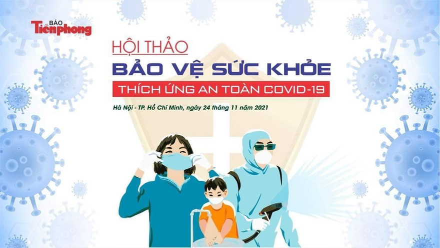 Báo Tiền Phong tổ chức Hội thảo 'Bảo vệ sức khỏe – thích ứng an toàn với dịch COVID-19'