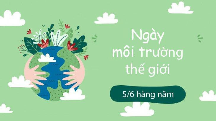 Bạn biết gì về Ngày Môi trường Thế giới?