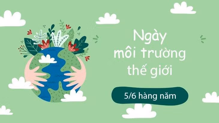 Bạn biết gì về Ngày Môi trường Thế giới?