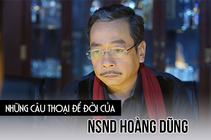 Câu thoại đậm triết lý, được dân mạng lan truyền của 'trùm' Phan Quân-NSND Hoàng Dũng