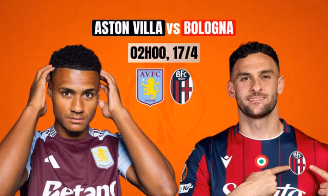 Nhận định Aston tứ kết Villa vs Bologna, 2h00 ngày 17/4: Nhẹ nhàng vào bán kết