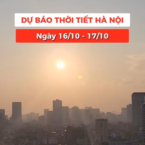 Bản tin Thời tiết Hà Nội (16 - 17/10): Sương mù nhẹ vài nơi, ban ngày trời nắng