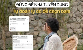 Đừng để nhà tuyển dụng phải tự đoán lý do để chọn bạn