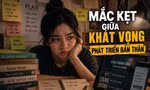 Mắc kẹt giữa khát vọng phát triển bản thân
