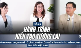 Kỹ sư máy tàu viễn dương đầu tiên tại Việt Nam chia sẻ câu chuyện thành công