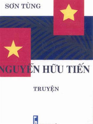 Tác phẩm "Nguyễn Hữu Tiến" của nhà văn Sơn Tùng Tác phẩm "Nguyễn Hữu Tiến" của nhà văn Sơn Tùng
