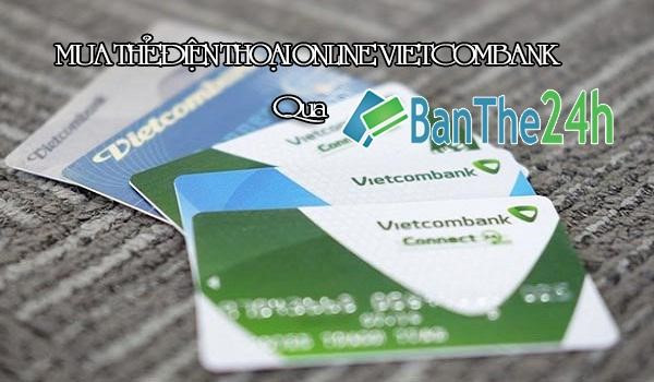 Banthe24h.vn chiết khấu cao khi mua thẻ điện thoại qua online Vietcombank