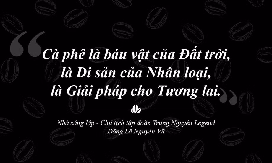 Trung Nguyên Legend – Hành trình 30 năm liên tục sáng tạo và phụng sự bằng khát vọng lớn
