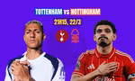 Nhận định Tottenham vs Nottingham, 21h15 ngày 22/3: Trận chiến sống còn