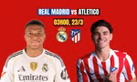 Nhận định Real Madrid vs Atletico, 3h00 ngày 23/3: Derby rực lửa