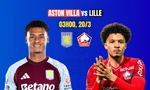 Nhận định Aston Villa vs Lille, 3h00 ngày 20/3: Villa Park đi dễ khó về