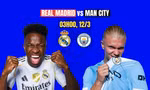 Nhận định Real Madrid vs Man City, 03h00 ngày 12/3: Thời cơ 'rửa hận'