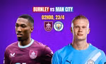 Nhận định Burnley vs Man City, 2h00 ngày 23/4: Đánh chiếm ngôi đầu